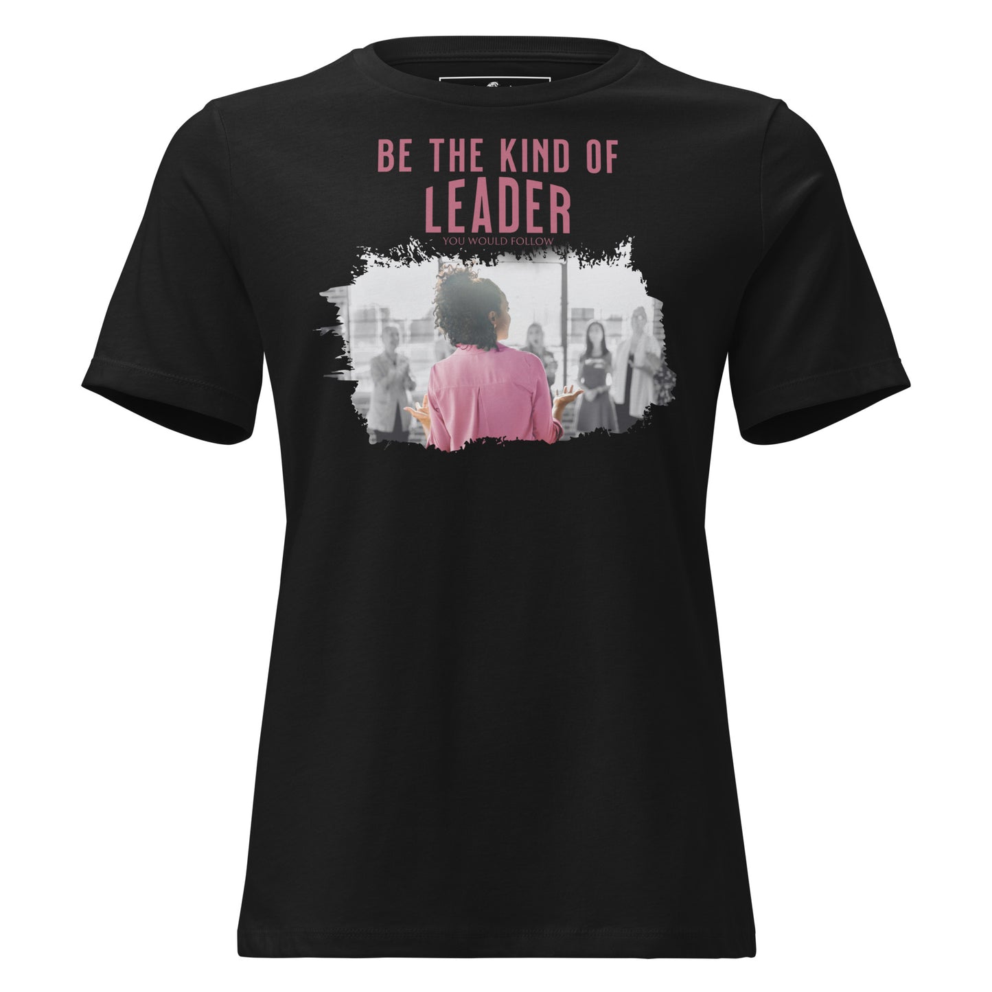 Be the Kind of Black Motivational Women’s T-Shirt