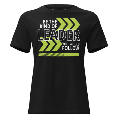 Be the Kind of Leader You Black Motivational Women’s T-Shirt