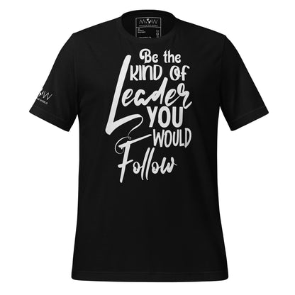 Be the Kind of Leader You Would Black Motivational Men's T-Shirt
