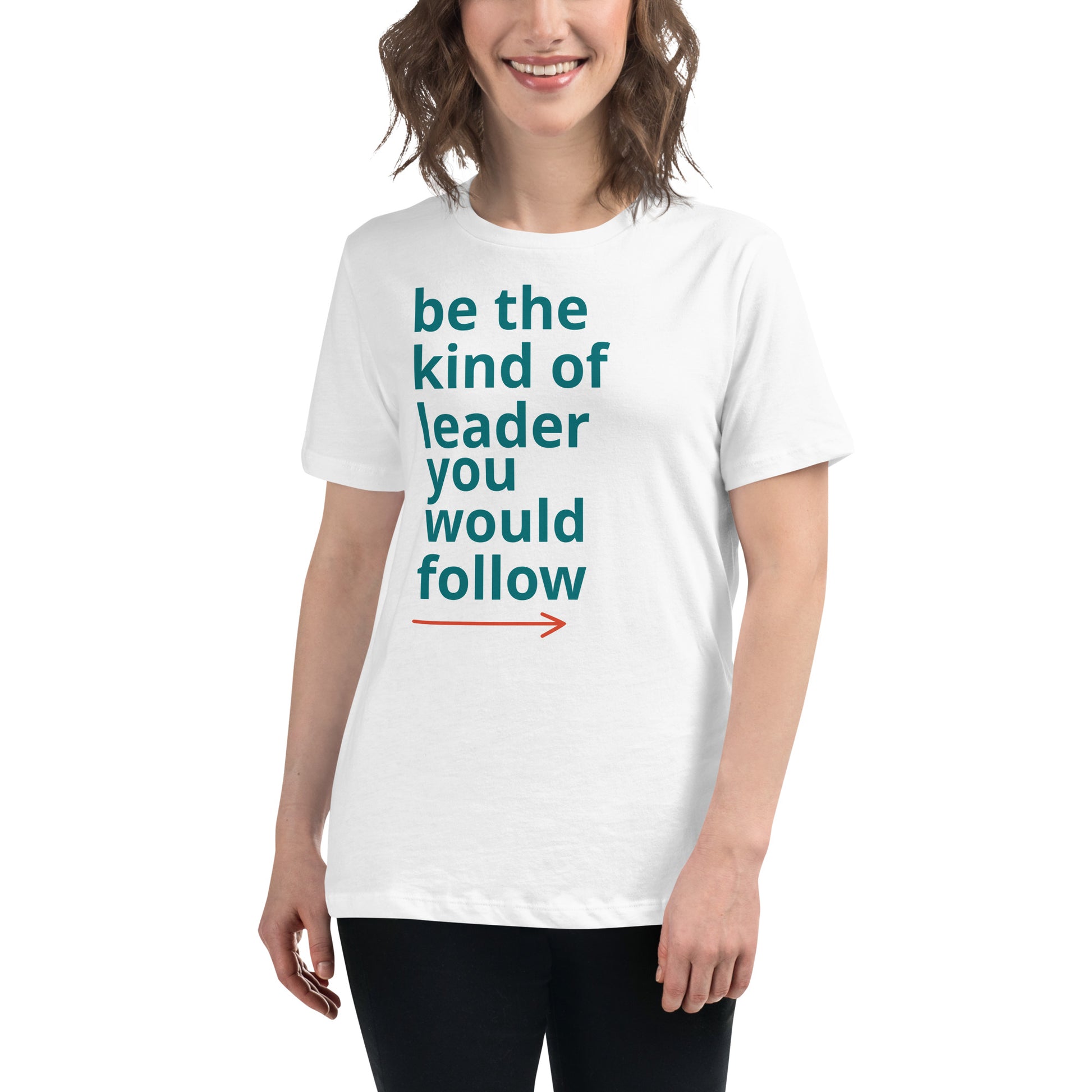 Be the Kind of Leader You Would Follow White Motivational Women’s T-Shirt Lifestyle