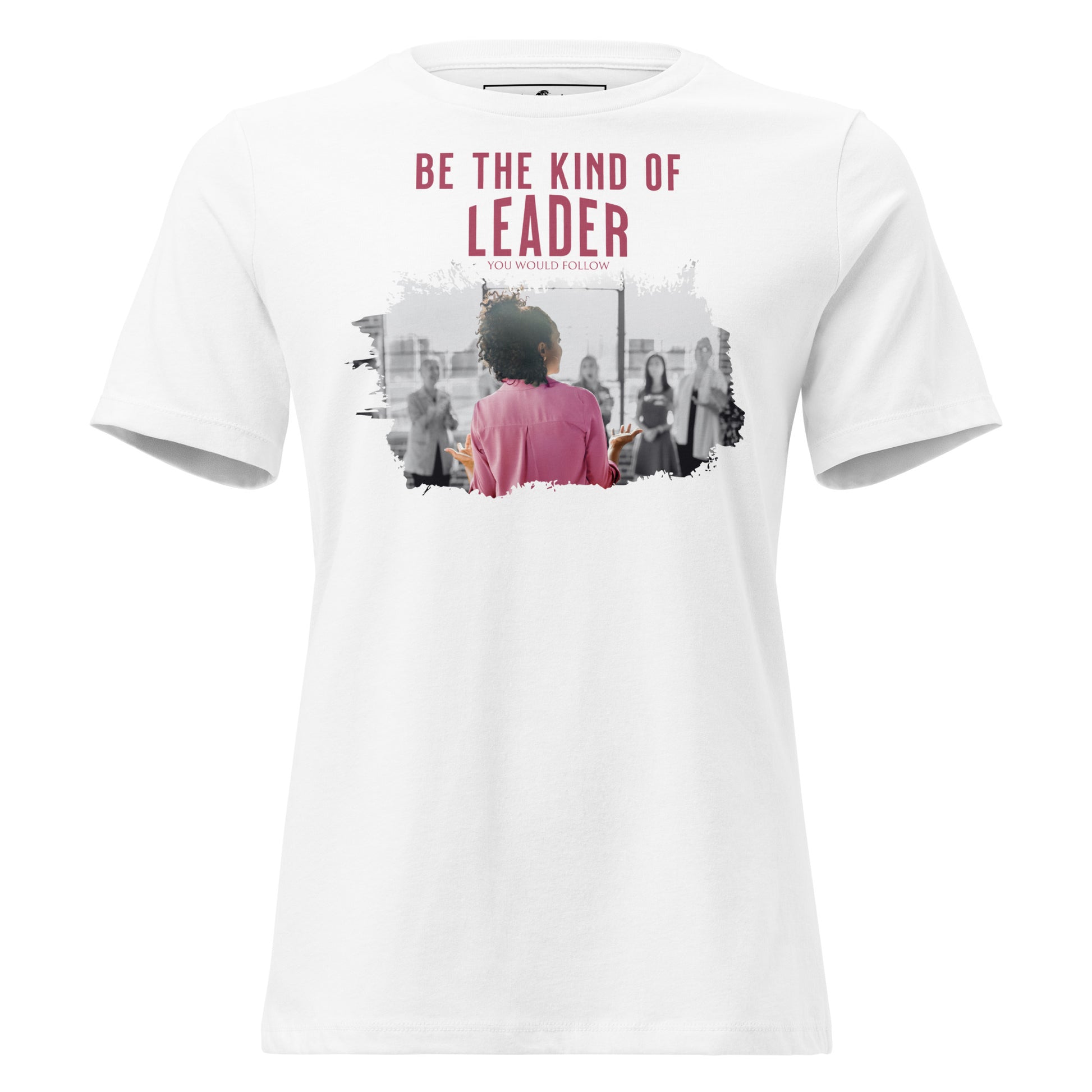 Be the Kind of White Motivational Women’s T-Shirt