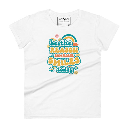 Be the Reason Someone Smiles Today Women’s Motivational White T-Shirt