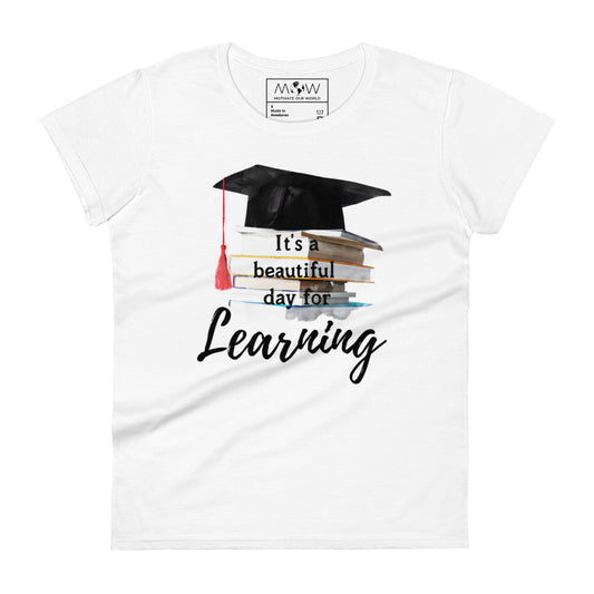Beautiful Day for Learning Women’s Motivational White T-Shirt