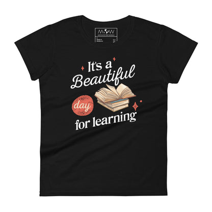 Beautiful Day for Learning Women’s Motivational Black T-Shirt