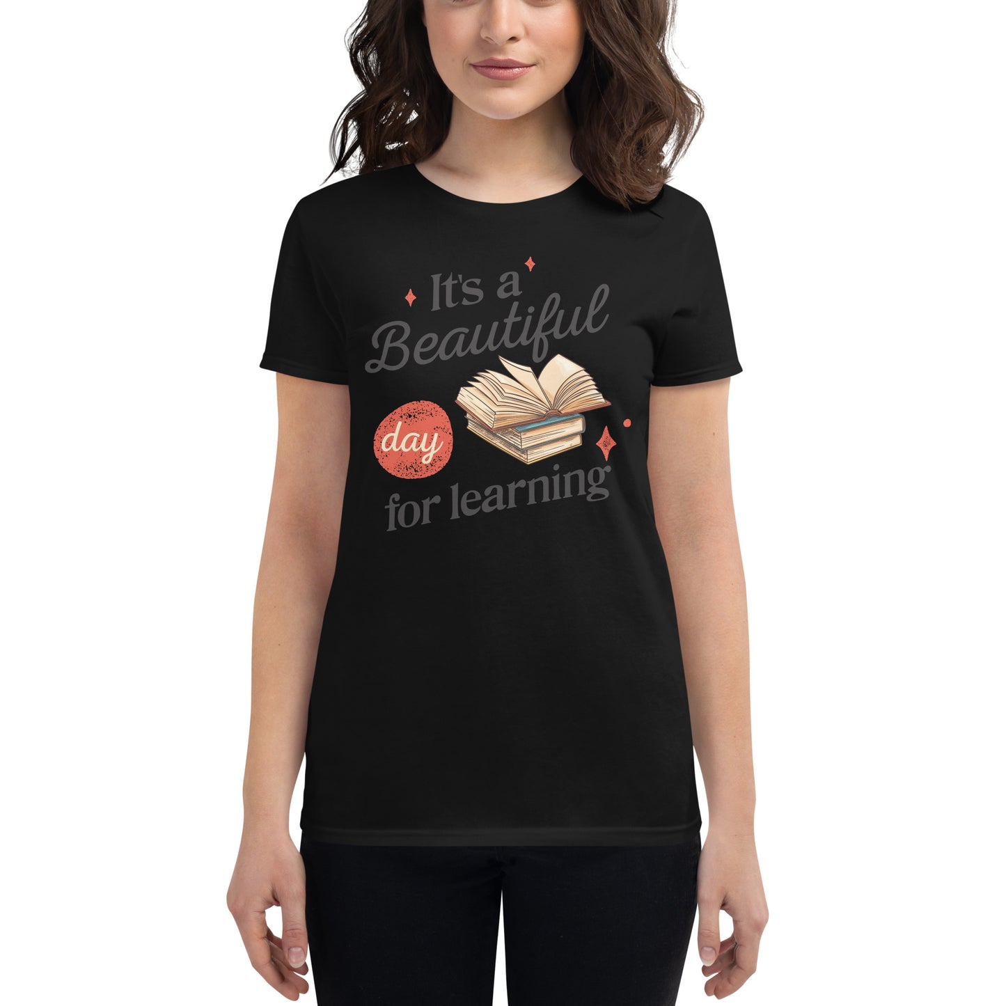 Beautiful Day for Learning Women’s Motivational Black T-Shirt