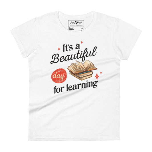 Beautiful Day for Learning Women’s Motivational White T-Shirt