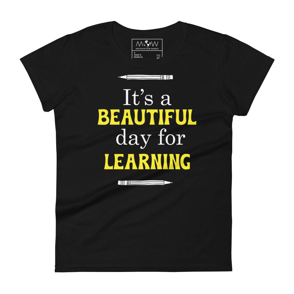 Beautiful Day for Learning Women’s Motivational Black T-Shirt