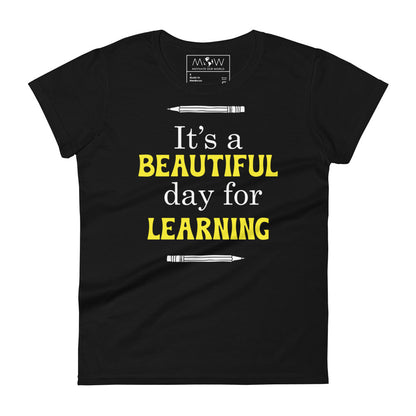 Beautiful Day for Learning Women’s Motivational Black T-Shirt