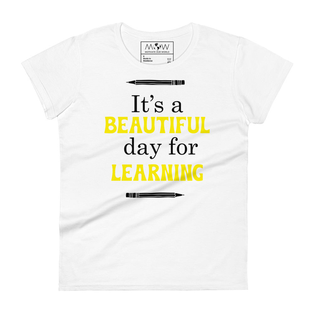 Beautiful Day for Learning Women’s Motivational White T-Shirt
