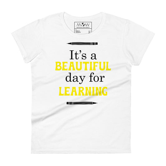 Beautiful Day for Learning Women’s Motivational White T-Shirt