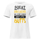 Because Butts White Motivational Women’s T-Shirt