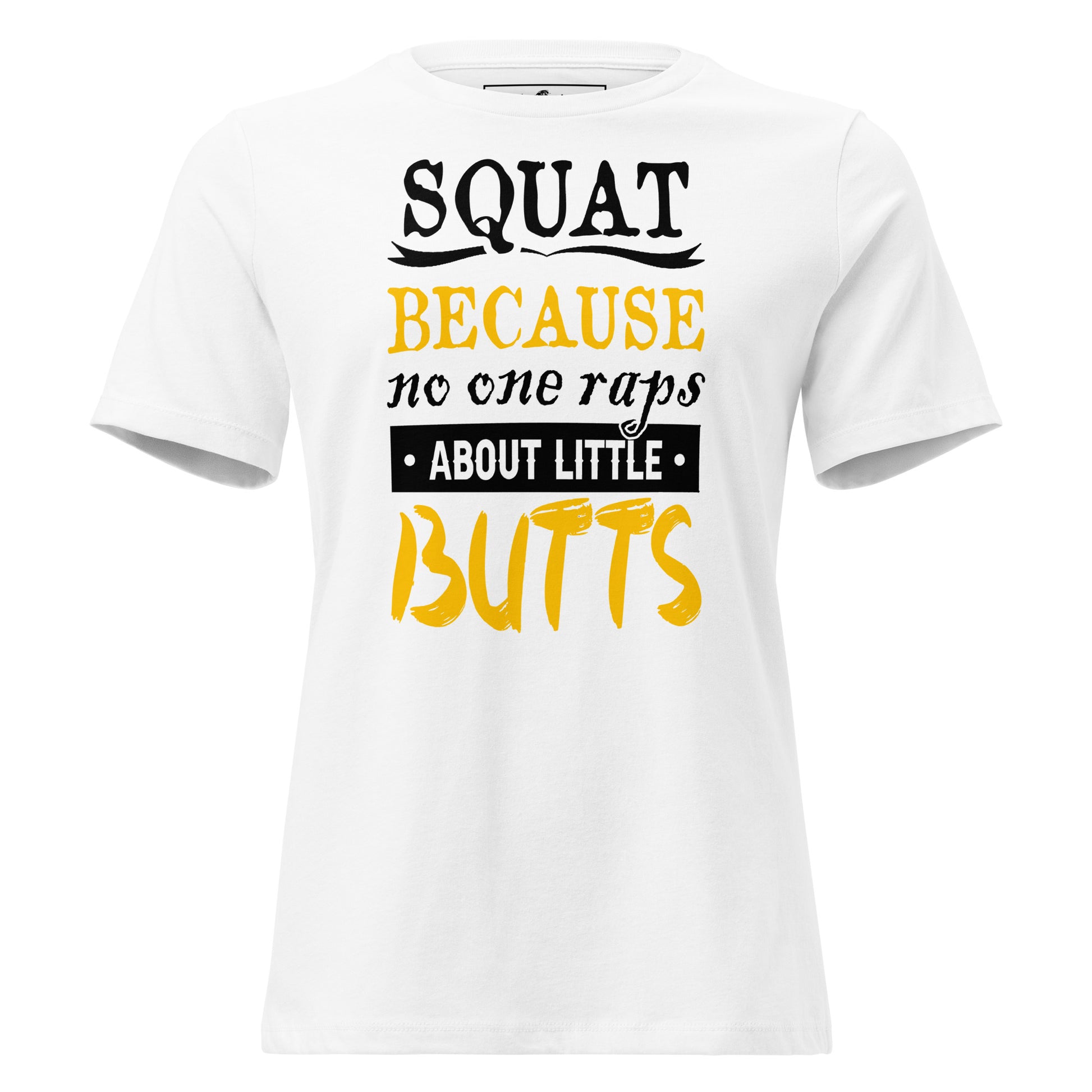 Because Butts White Motivational Women’s T-Shirt