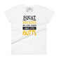 Because Butts Women’s Motivational White T-Shirt