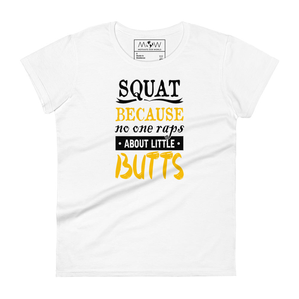 Because Butts Women’s Motivational White T-Shirt