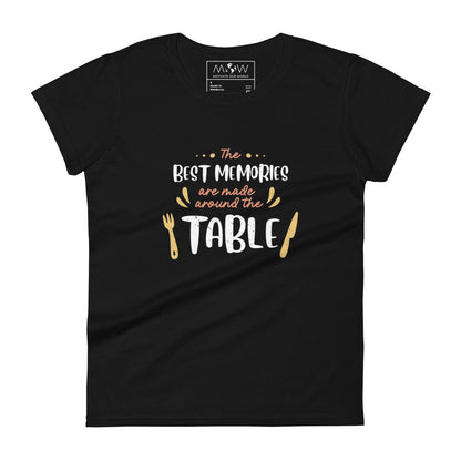 Best Memories Are Made Around the Table Women’s Motivational Black T-Shirt