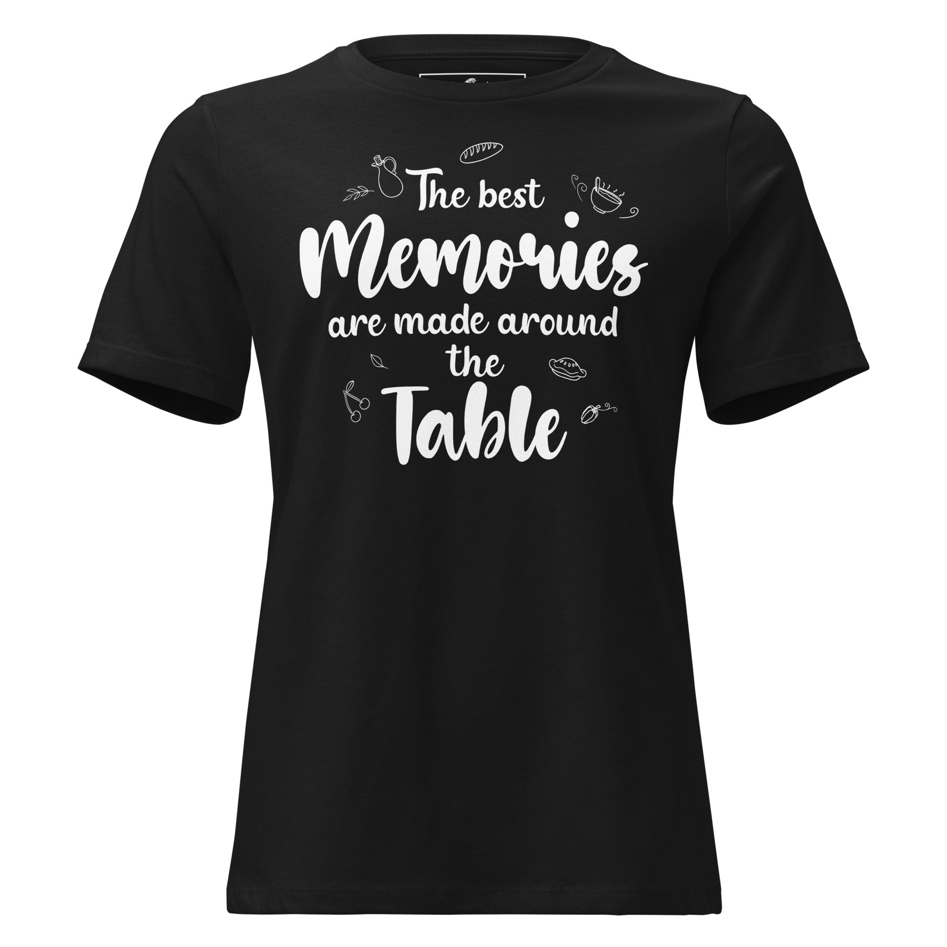 Best Memories Around The Table Foodie Black Motivational Women’s T-Shirt
