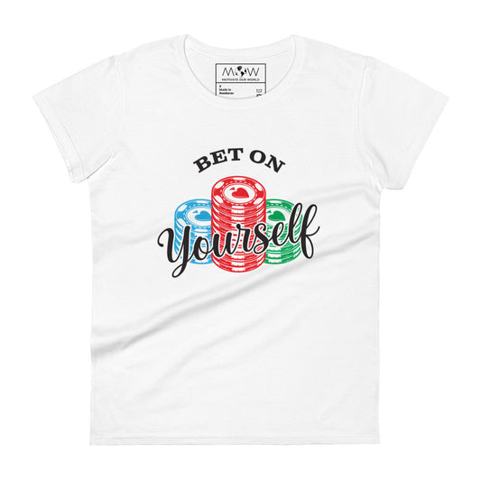 Bet On Yourself III Women's Motivational White T-Shirt