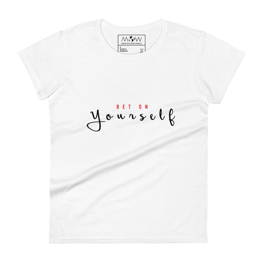 Bet On Yourself II Women’s Motivational White T-Shirt