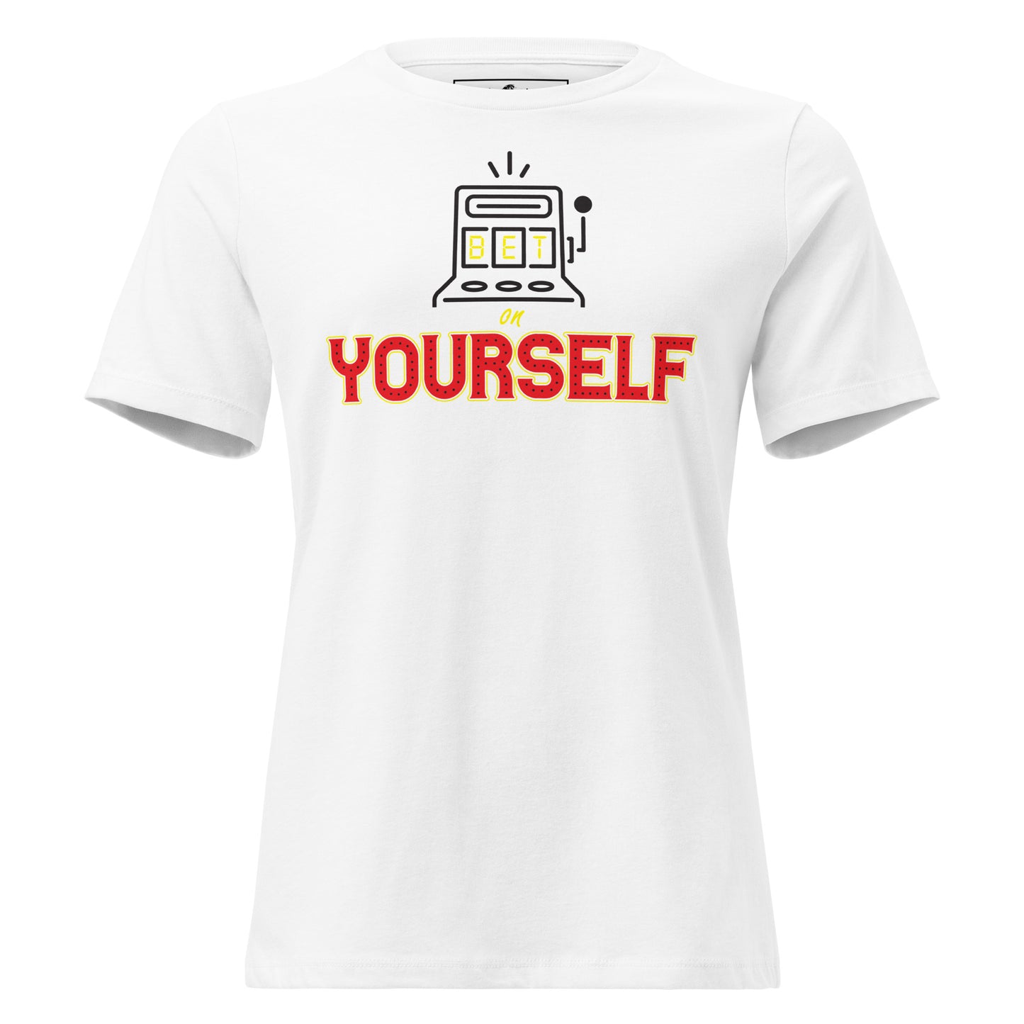 Bet On Yourself IV White Motivational Women’s T-Shirt