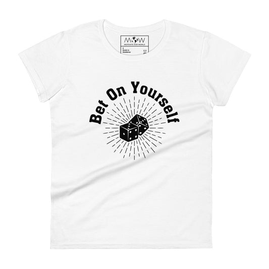 Bet On Yourself Women’s Motivational White T-Shirt