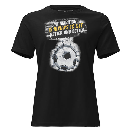 “Better and Better" Soccer Edition Black Motivational Women’s T-Shirt