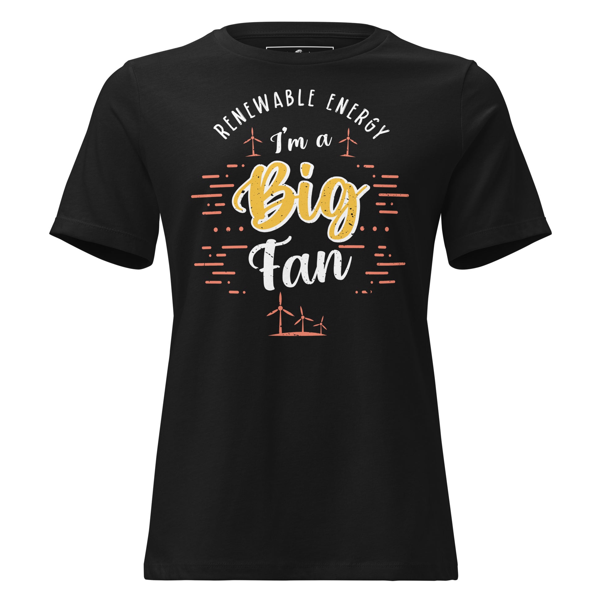 Big Fan of Renewable Energy Black Motivational Women’s T-Shirt