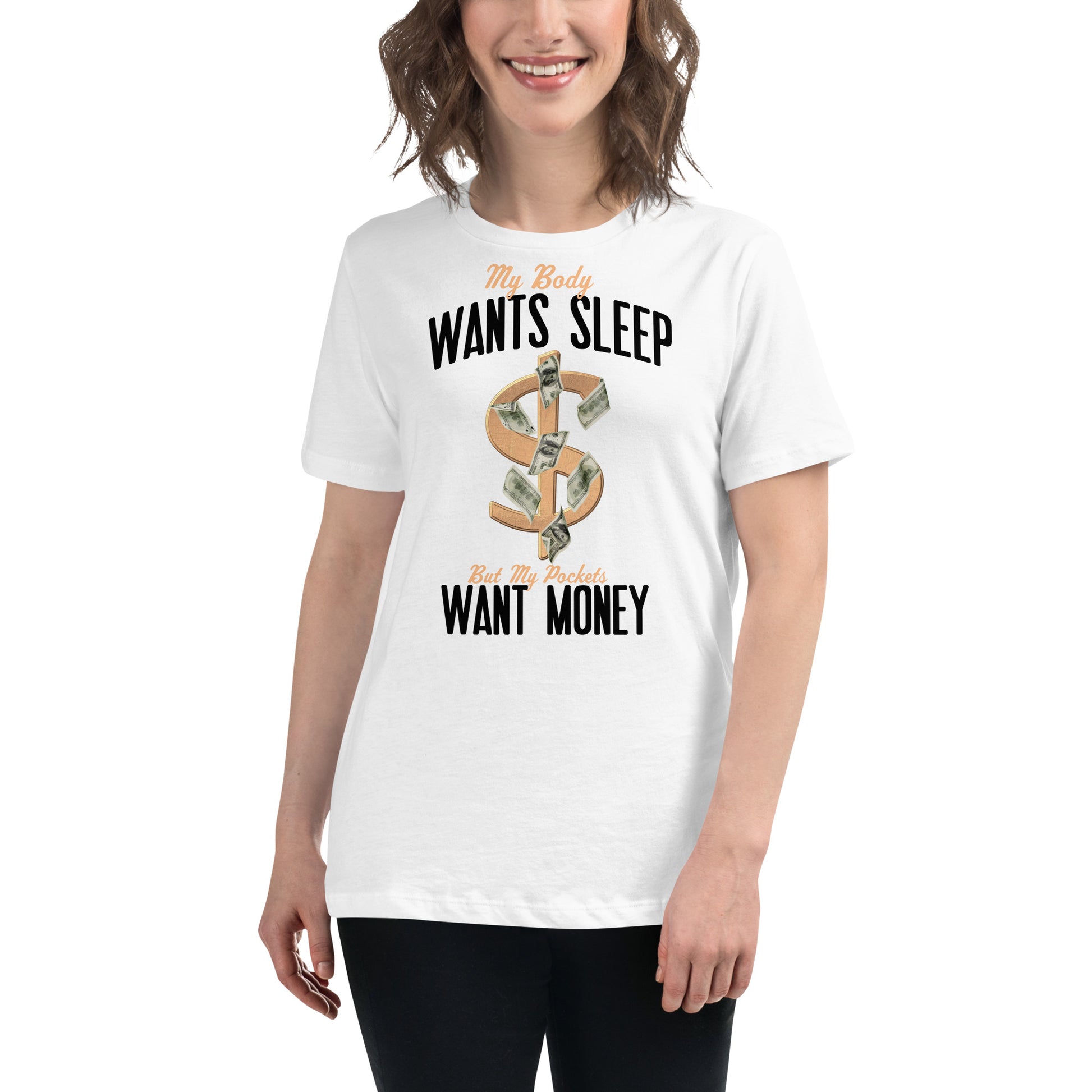 Body Wants Sleep Pocket Wants Money White Motivational Women’s T-Shirt Lifestyle