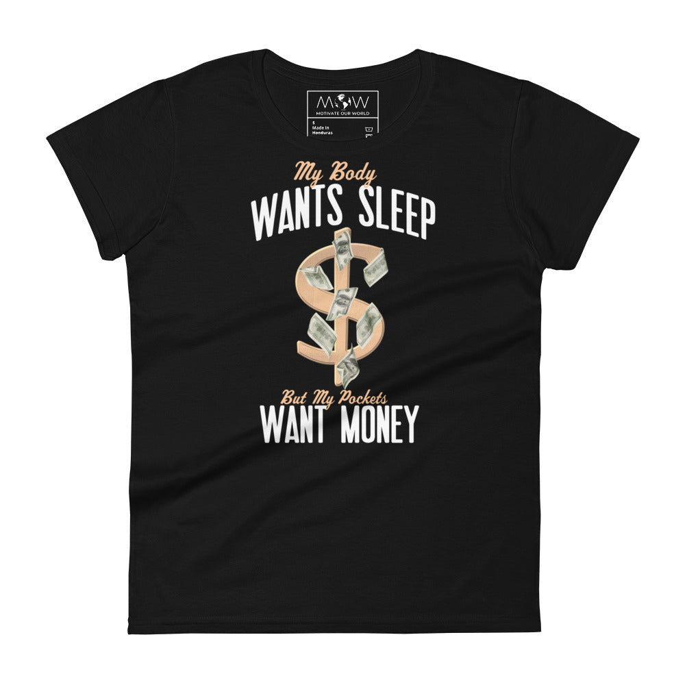 Body Wants Sleep Pocket Wants Money Women's Motivational Black T-Shirt