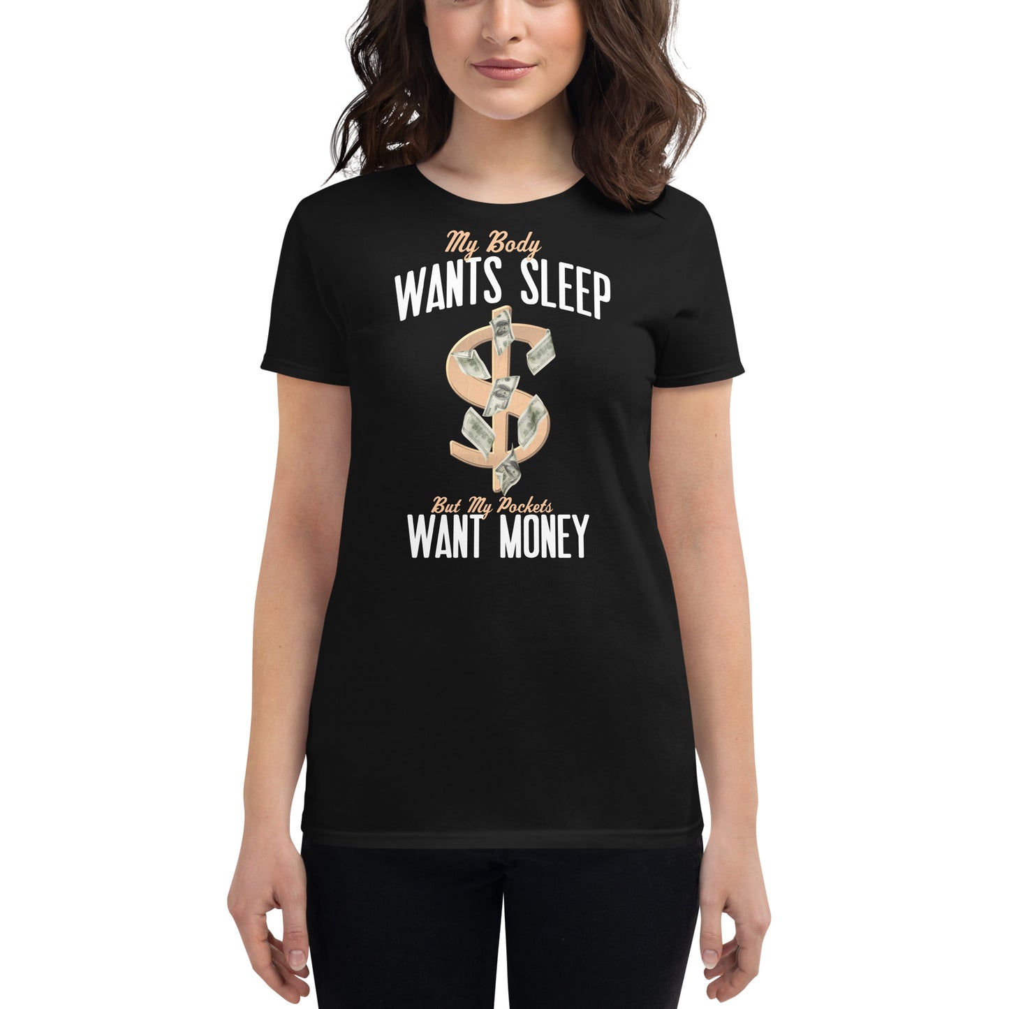 Body Wants Sleep Pocket Wants Money Women's Motivational Black T-Shirt