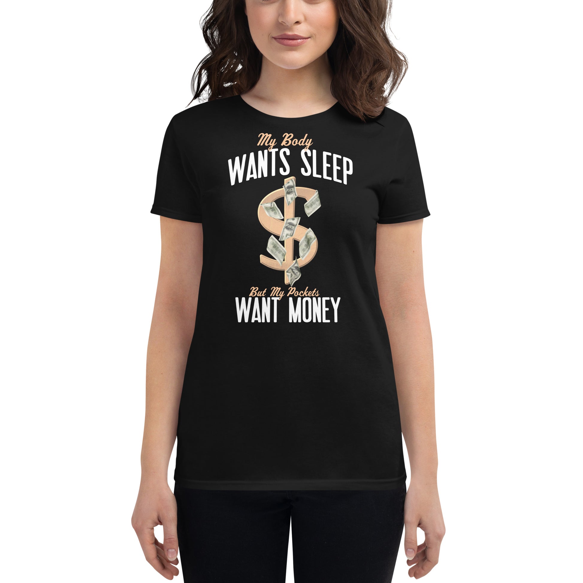 Body Wants Sleep Pocket Wants Money Women's Motivational Black T-Shirt