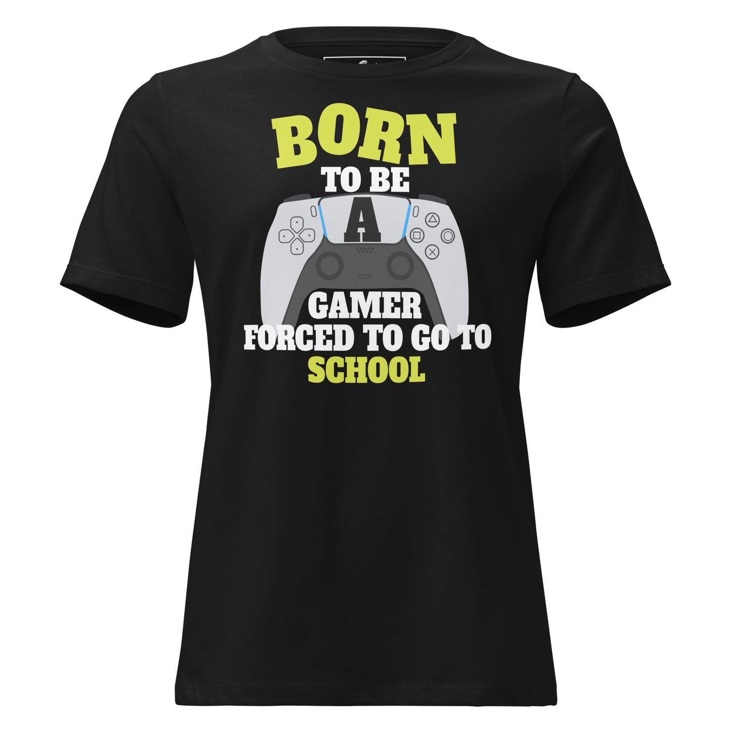 Born to Be a Gamer, Forced To Go To School Black Motivational Women’s T-Shirt