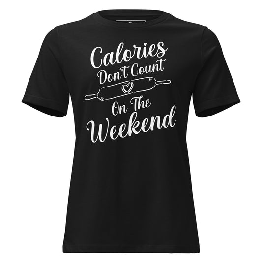 Calories Don’t Count On The Weekend Baking Black Motivational Women’s T-Shirt