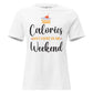Calories Don’t Count On The Weekend Cake White Motivational Women’s T-Shirt