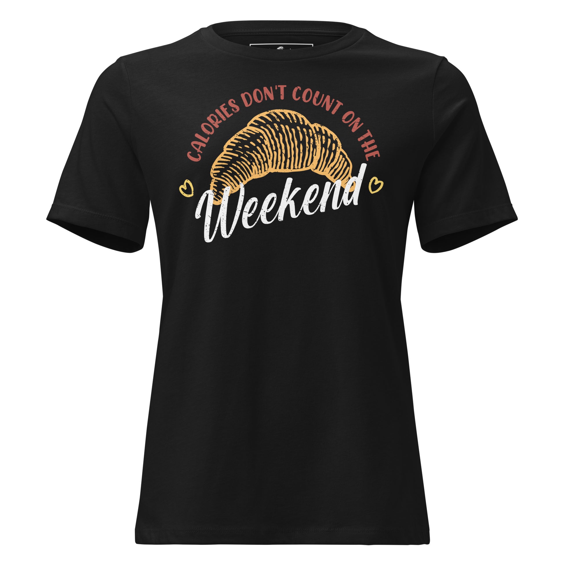 Calories Don’t Count On The Weekend Croissant Hearts Black Motivational Women’s T-Shirt