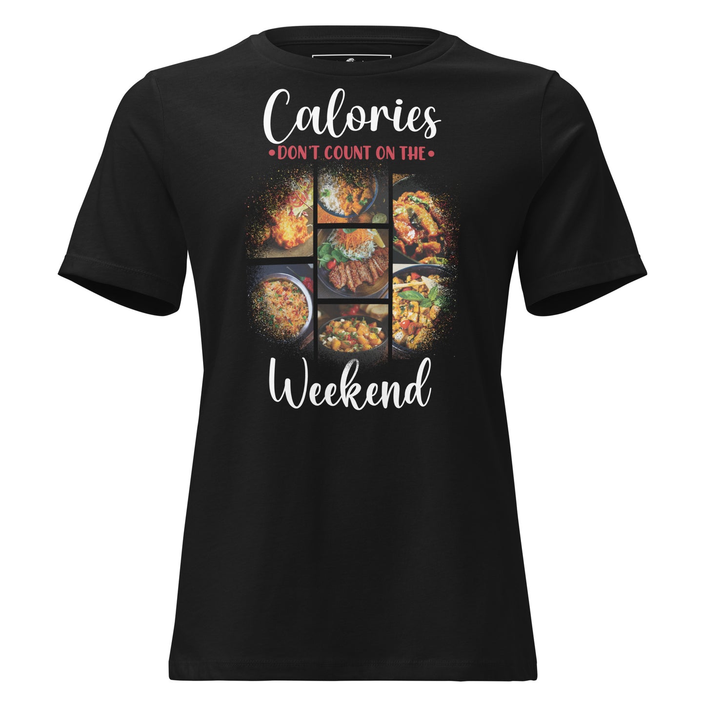 Calories Don’t Count On The Weekend Food Collage Black Motivational Women’s T-Shirt