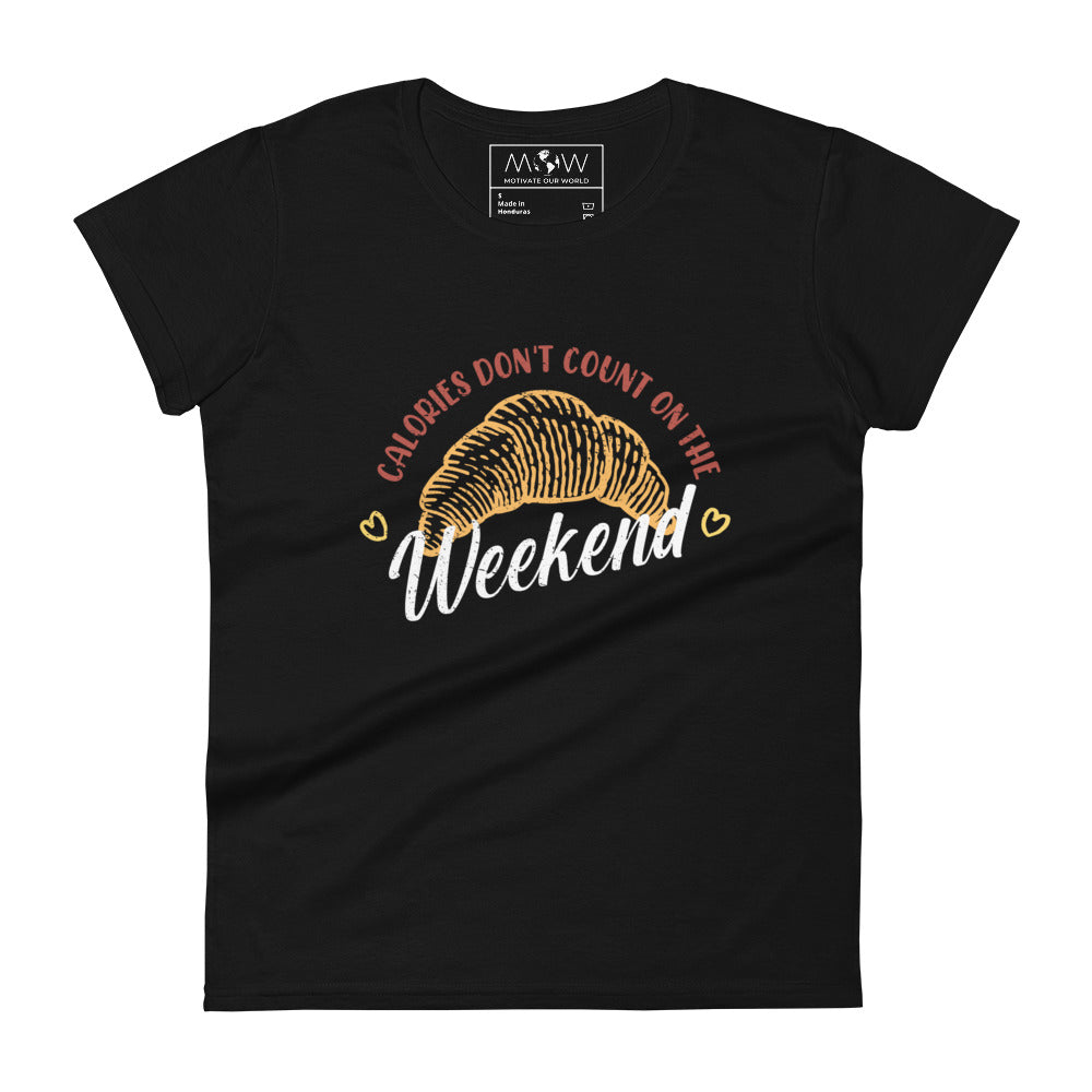 Calories Don’t Count on the Weekend Women’s Motivational Black T-Shirt