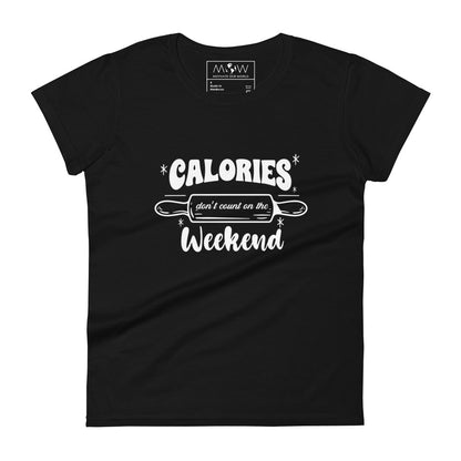 Calories Don’t Count on the Weekend Women’s Motivational Black T-Shirt