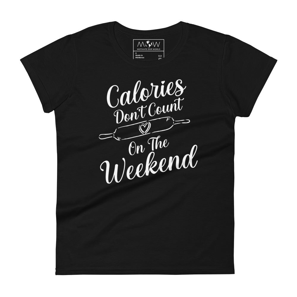 Calories Don’t Count on the Weekend Women’s Motivational Black T-Shirt