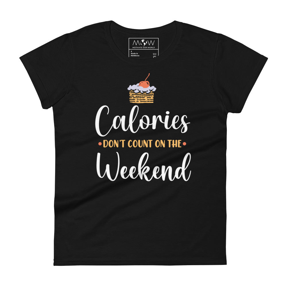 Calories Don’t Count on the Weekend Women’s Motivational Black T-Shirt