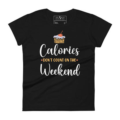 Calories Don’t Count on the Weekend Women’s Motivational Black T-Shirt