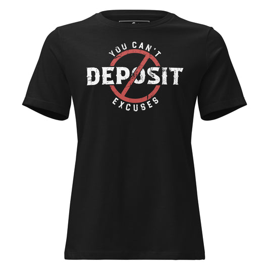 Can’t Deposit Excuses Black Motivational Women’s T-Shirt