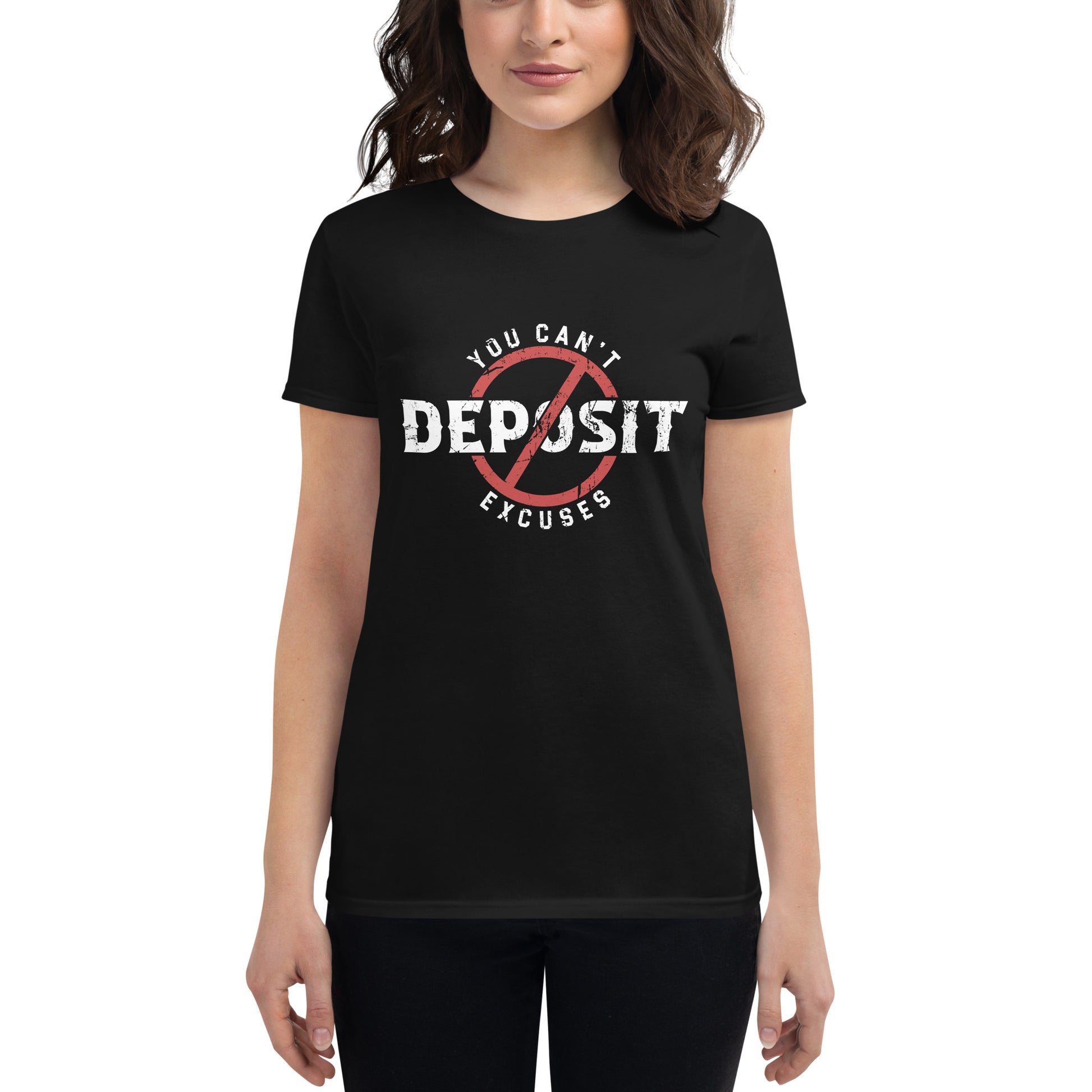 Can’t Deposit Excuses Women’s Motivational  Black T-Shirt