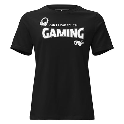 Can't Hear I'm Gaming Black Motivational Women’s T-Shirt