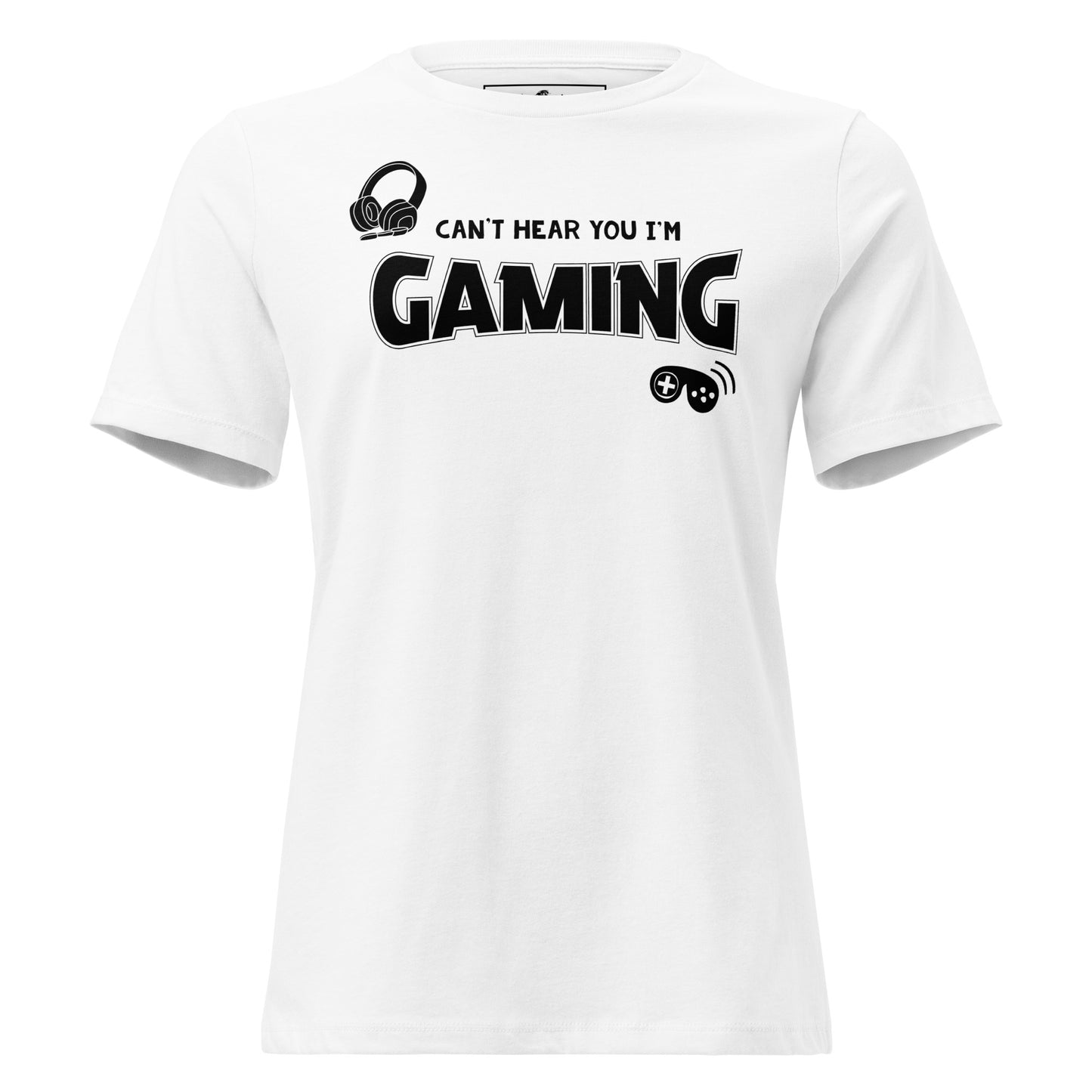 Can't Hear I'm Gaming White Motivational Women’s T-Shirt
