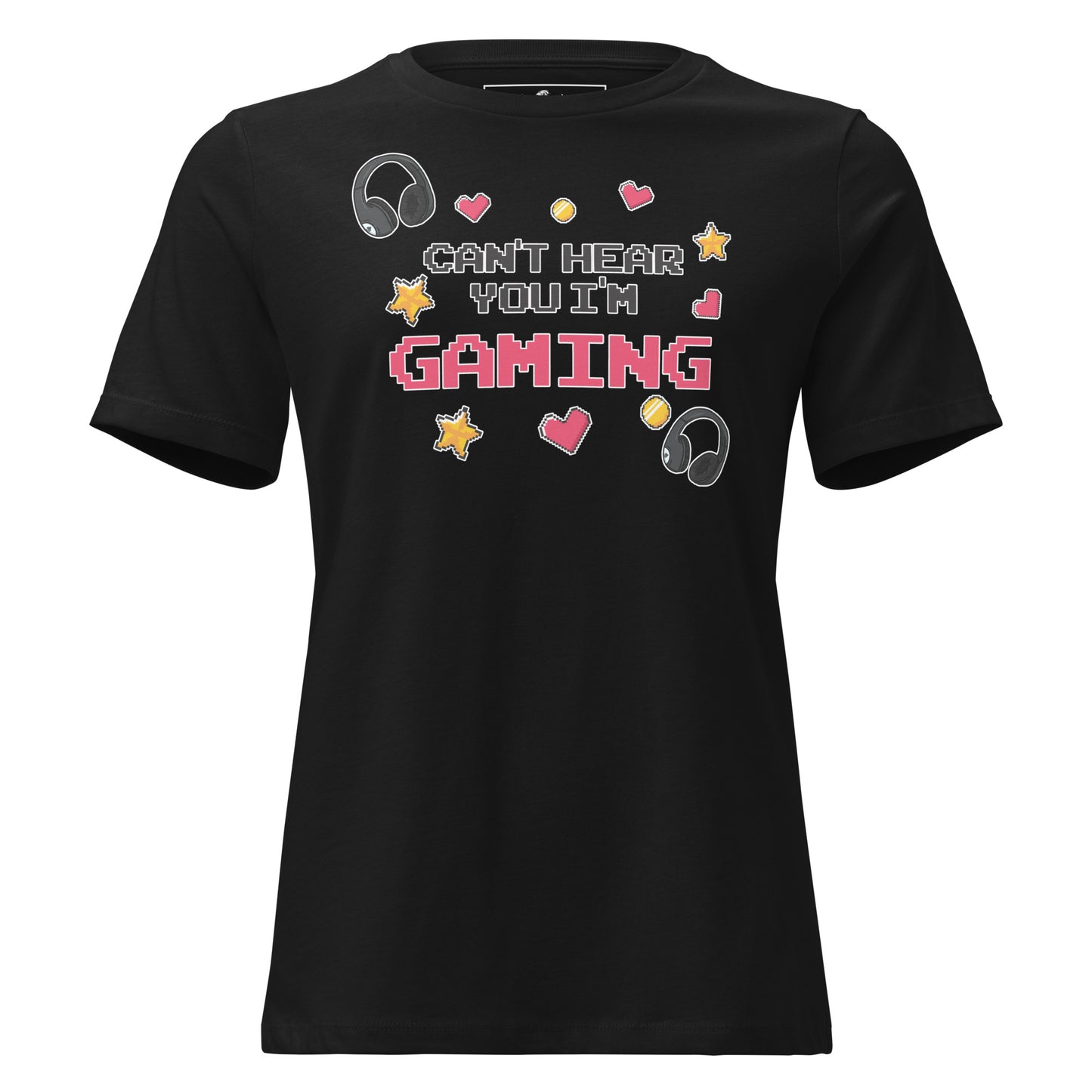 Can't Hear You I'm Gaming - Bold Pixel Style Black Motivational Women’s T-Shirt