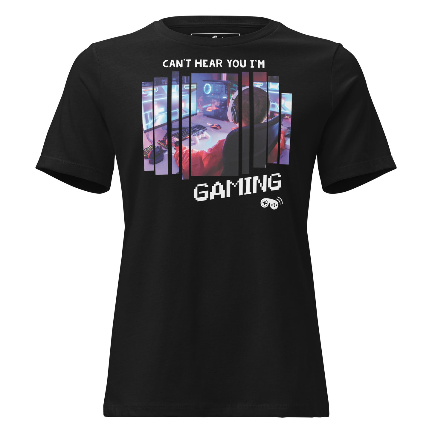 Can't Hear You I'm Gaming - Gamer Black Motivational Women’s T-Shirt