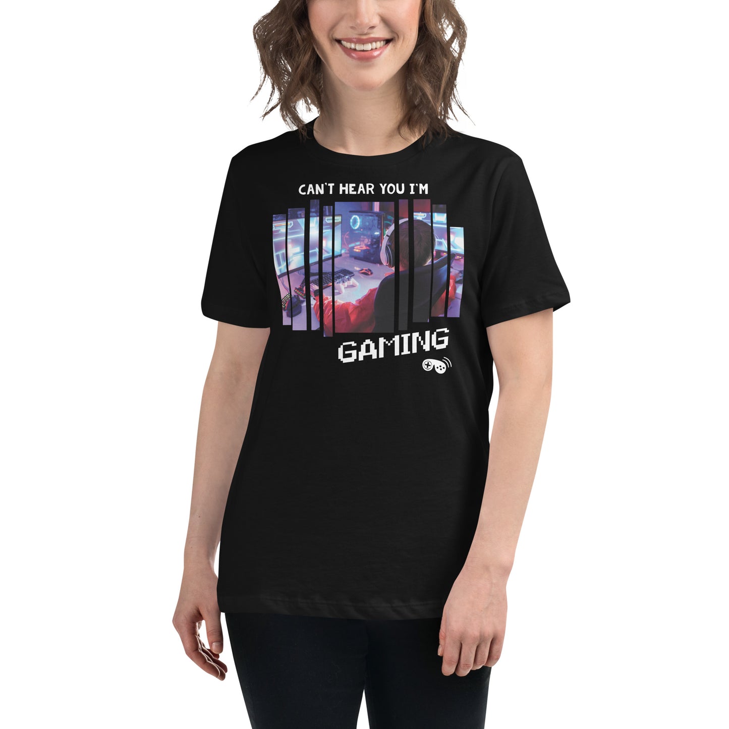 Can't Hear You I'm Gaming - Gamer Black Motivational Women’s T-Shirt Lifestyle