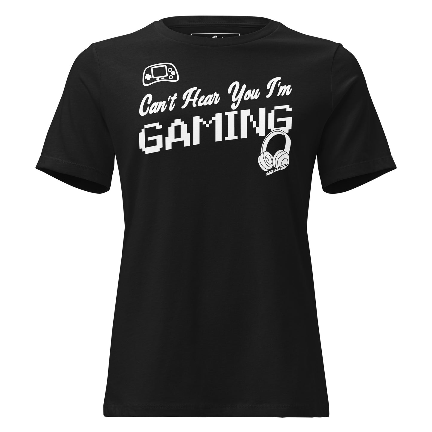 Can't Hear You I'm Gaming - Minimalist Pixel Black Motivational Women’s T-Shirt