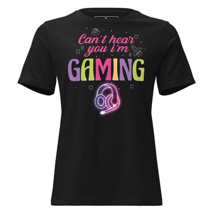 "Can't Hear You I'm Gaming" Black Motivational Women’s T-Shirt