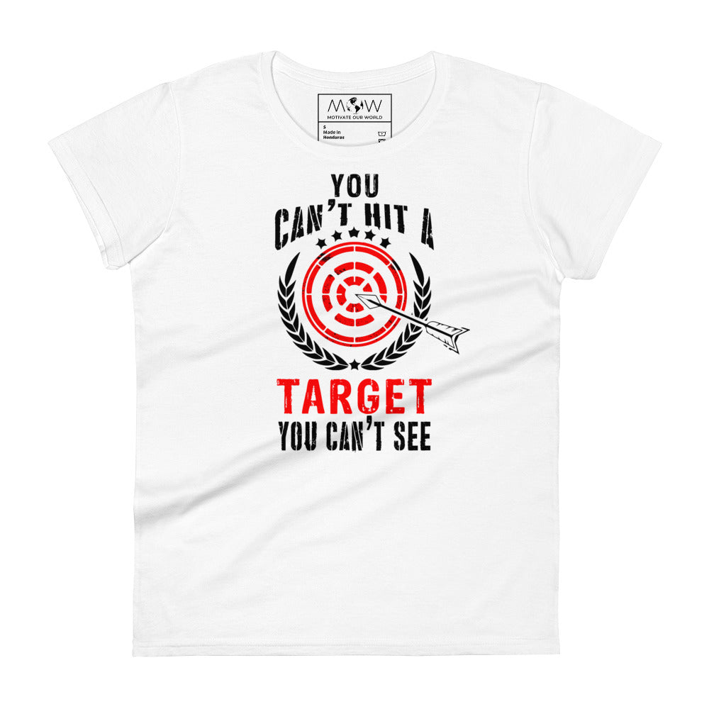 Can't Hit A Target Women’s Motivational White T-Shirt